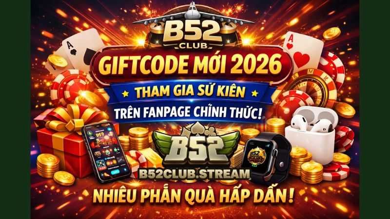Đôi nét về chương trình Giftcode B52 Club