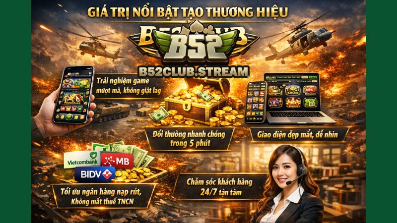Giá trị nổi bật tạo thương hiệu B52Club 