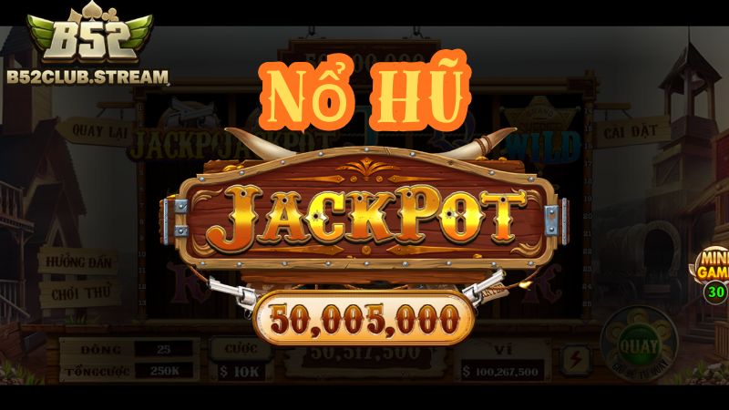 Ưu điểm vượt trội của nổ hũ tại B52 Club